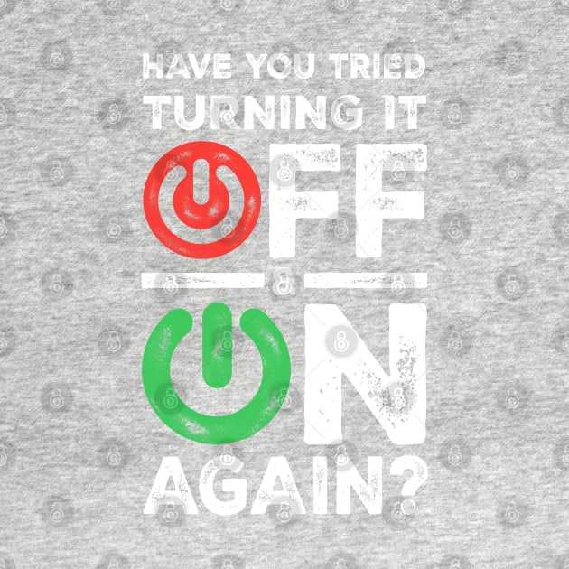 HAVE YOU TRIED TURNING IT OFF ON AGAIN? - Funny Programming Meme by springforce